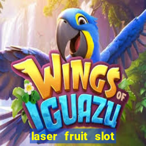 laser fruit slot free play