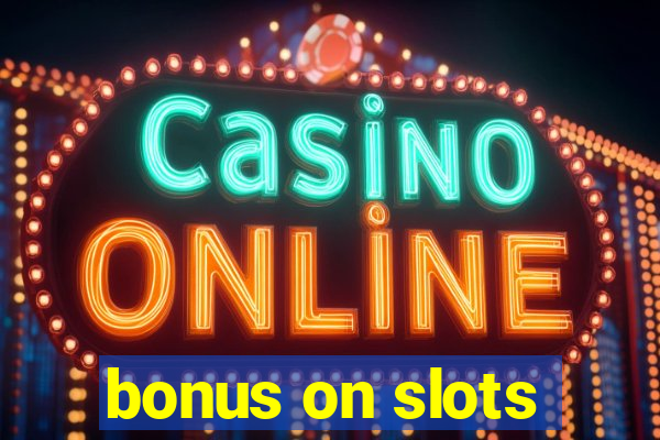 bonus on slots