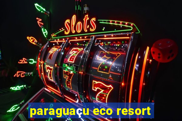 paraguaçu eco resort