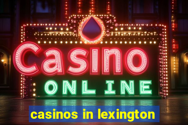 casinos in lexington