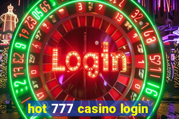 hot 777 casino login