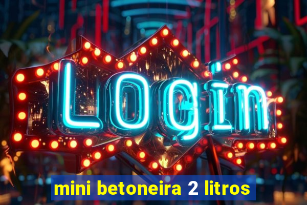 mini betoneira 2 litros