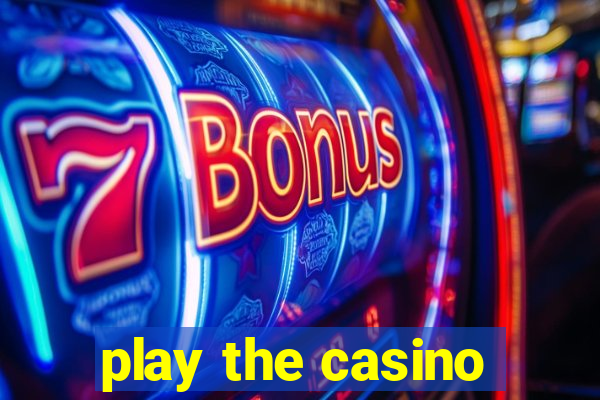 play the casino