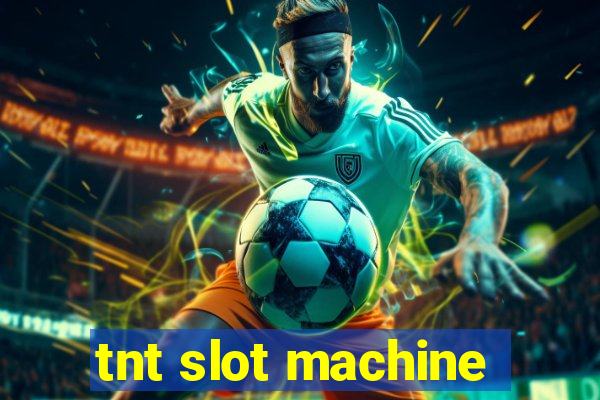 tnt slot machine