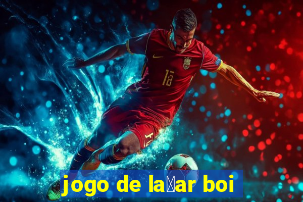 jogo de la莽ar boi