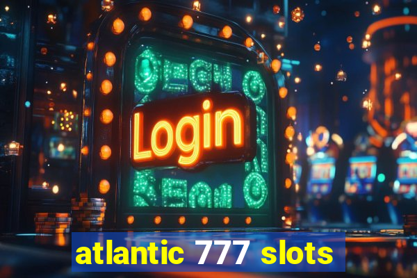 atlantic 777 slots