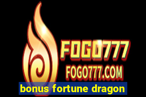 bonus fortune dragon