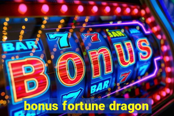 bonus fortune dragon