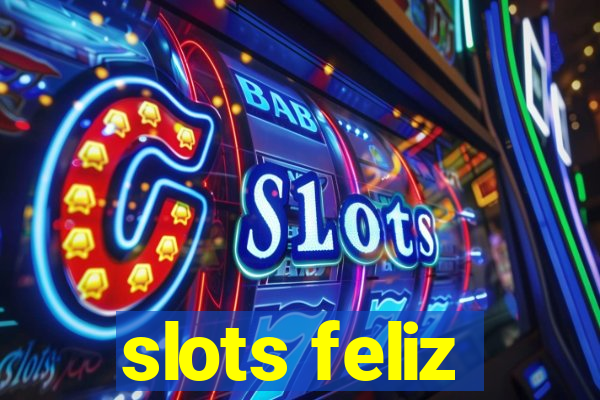 slots feliz