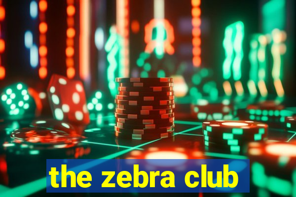 the zebra club