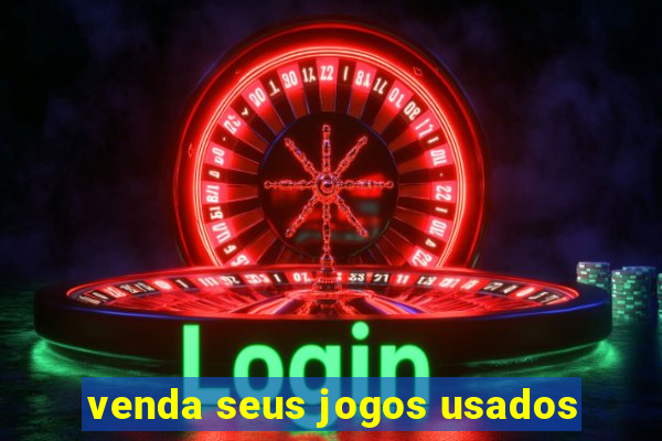 venda seus jogos usados