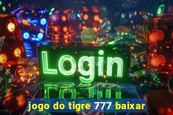 jogo do tigre 777 baixar