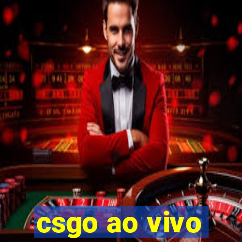 csgo ao vivo