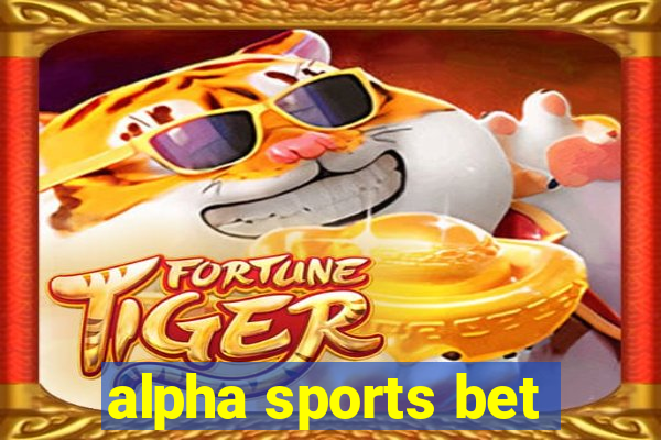 alpha sports bet