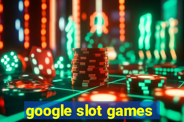 google slot games