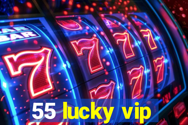 55 lucky vip