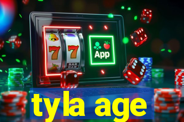 tyla age