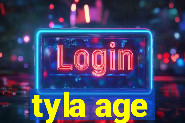 tyla age