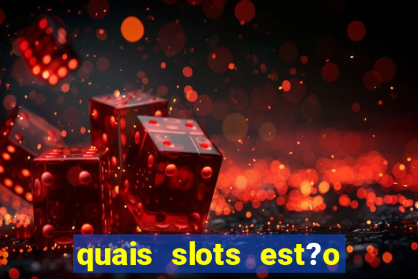 quais slots est?o pagando agora