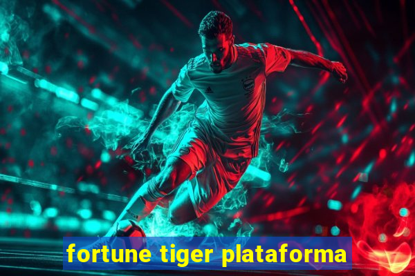 fortune tiger plataforma