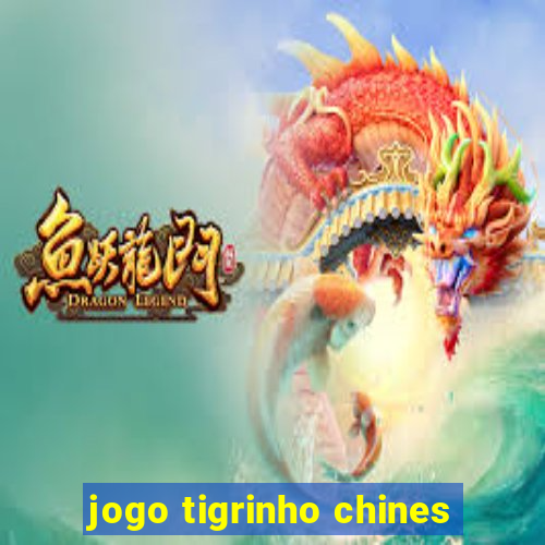 jogo tigrinho chines