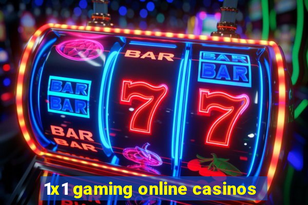 1x1 gaming online casinos