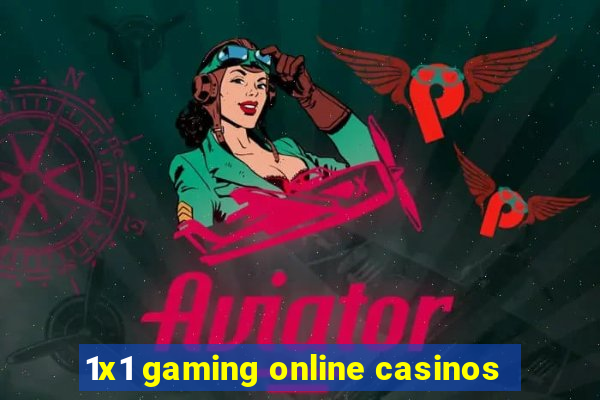 1x1 gaming online casinos