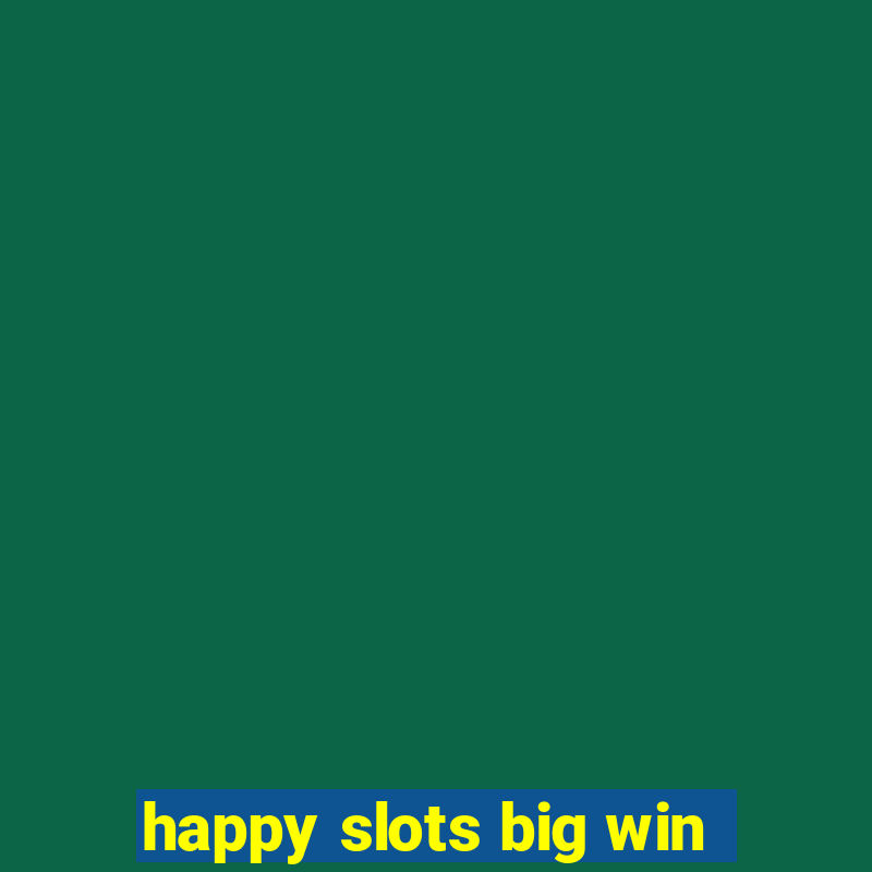 happy slots big win