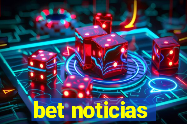 bet noticias