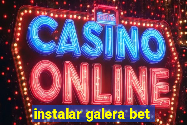 instalar galera bet