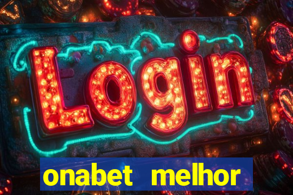 onabet melhor hor谩rio para jogar