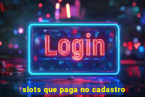 slots que paga no cadastro