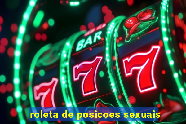 roleta de posicoes sexuais