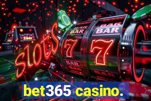 bet365 casino.