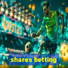 shares betting