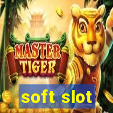 soft slot