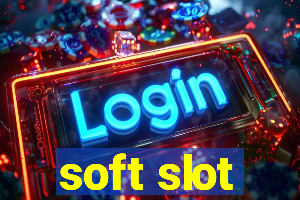 soft slot