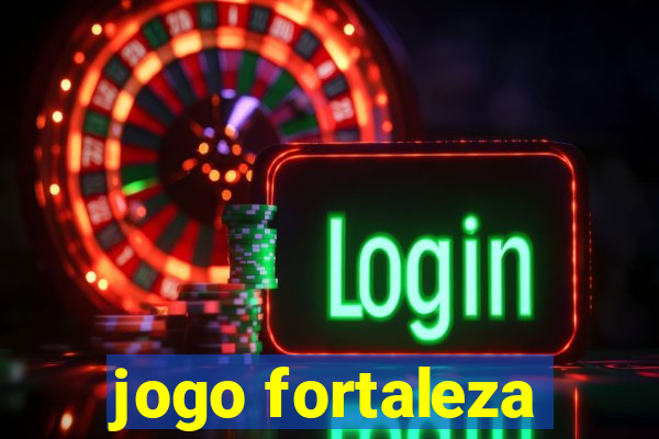 jogo fortaleza