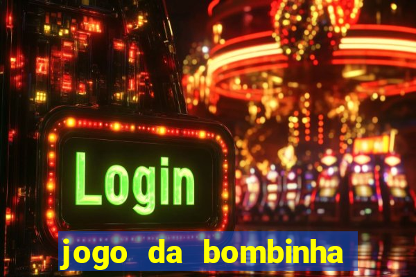 jogo da bombinha que ganha dinheiro