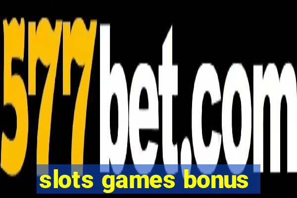 slots games bonus