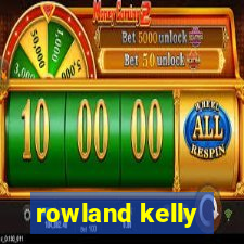 rowland kelly