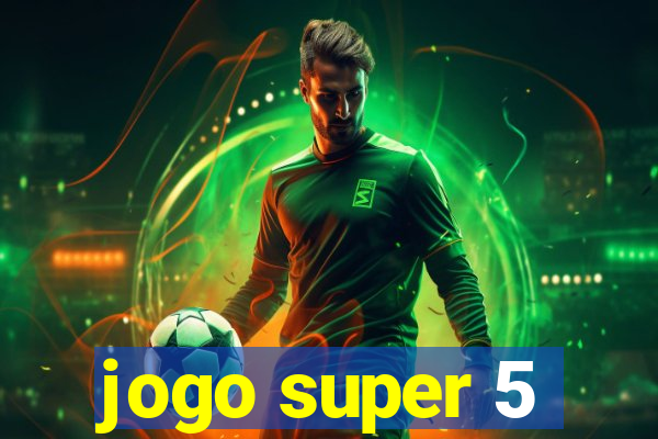 jogo super 5