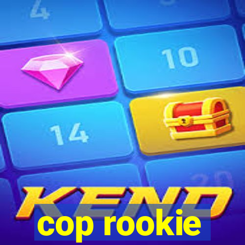 cop rookie