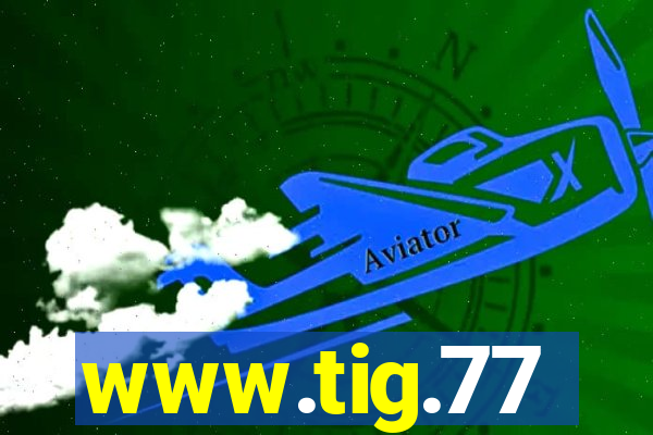 www.tig.77