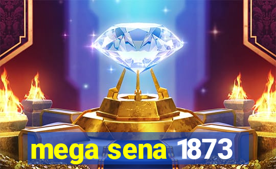 mega sena 1873