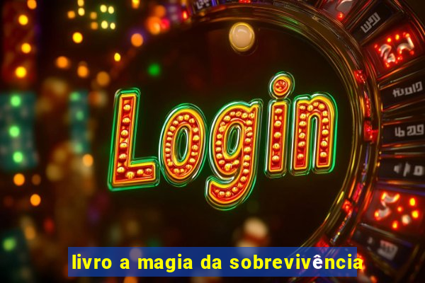 livro a magia da sobrevivência