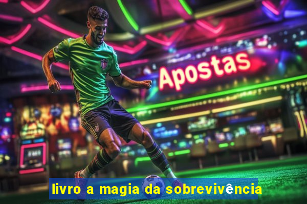 livro a magia da sobrevivência