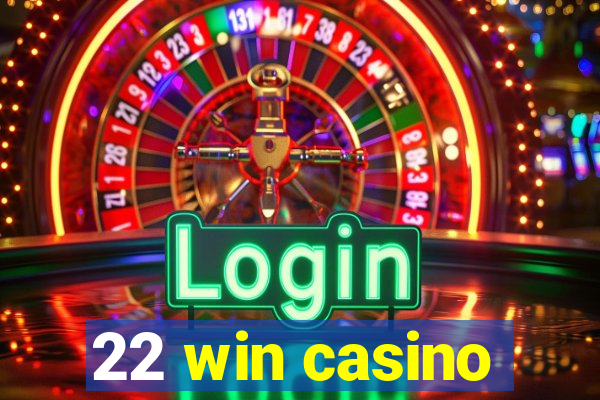 22 win casino