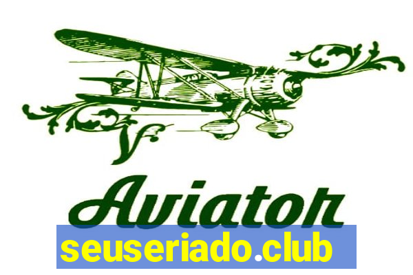 seuseriado.club