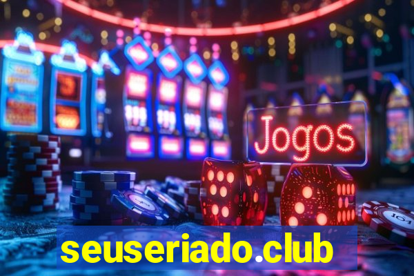 seuseriado.club